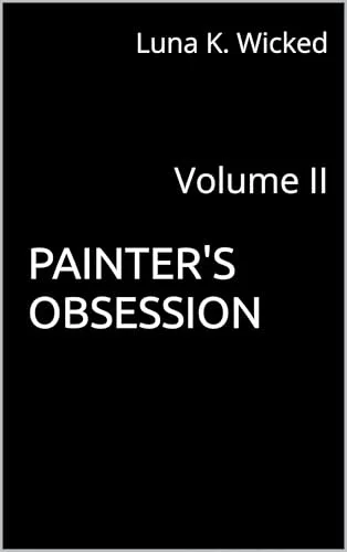 Painter's Obsession : Volume II