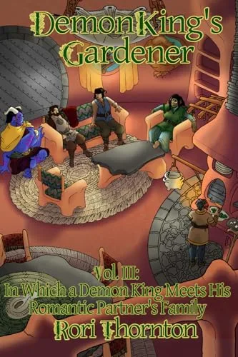 In Which a Demon King Meets His Romantic Partner's Family (Demon King's Gardener #3)