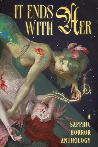 It Ends with Her: A Sapphic Horror Anthology