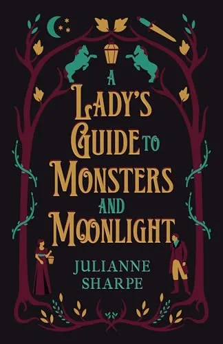 A Lady's Guide to Monsters and Moonlight: A Gothic Regency Romance with Equal Measures of Fantasy and Humor