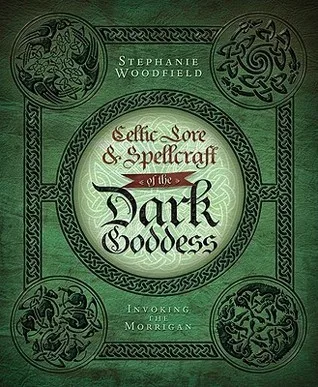 Celtic Lore & Spellcraft of the Dark Goddess: Invoking the Morrigan