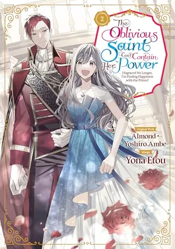 The Oblivious Saint Can't Contain Her Power: Disgraced No Longer, I'm Finding Happiness with the Prince! Volume 2