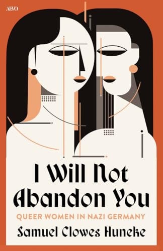 I Will Not Abandon You: Queer Women in Nazi Germany