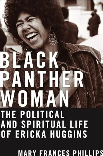 Black Panther Woman: The Political and Spiritual Life of Ericka Huggins (Black Power)