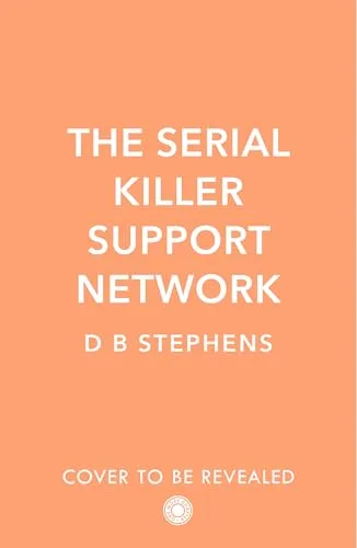The Serial Killer Support Network (Secret Vigilante, #2): A shocking psychological thriller that will keep you guessing until the last page (Secret Vigilante, Book 2)