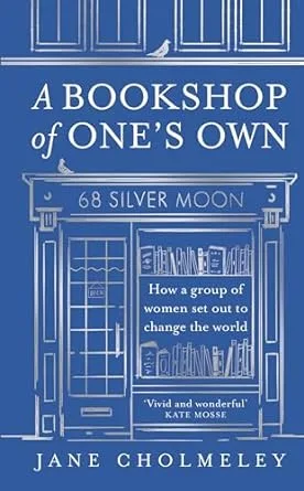 A Bookshop of One’s Own: How a Group of Women Set Out to Change the World