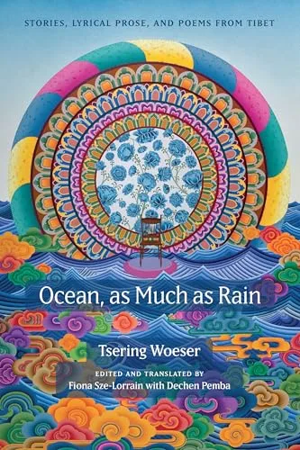 Ocean, as Much as Rain: Stories, Lyrical Prose, and Poems from Tibet