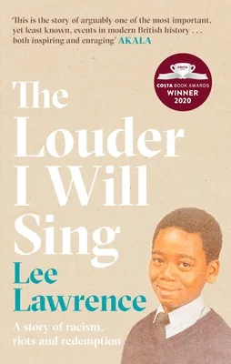 The Louder I Will Sing: A story of racism, riots and redemption
