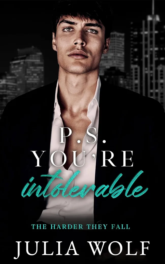 P.S. You're Intolerable (The Harder They Fall, #3)