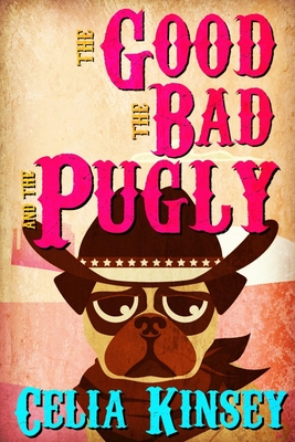 The Good, the Bad, and the Pugly A Little Tombstone Cozy Mystery