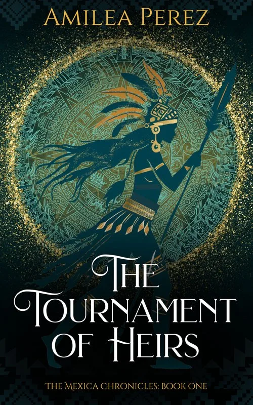 The Tournament of Heirs (The Mexica Chronicles, #1)