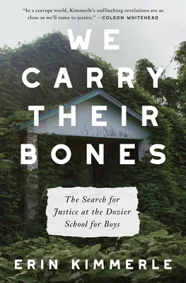We Carry Their Bones: The Search for Justice at the Dozier School for Boys