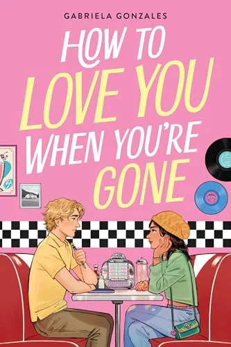 How to Love You When You're Gone