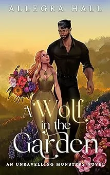 A Wolf in the Garden (Lost Moon: Unravelling Monsters Universe, #1)