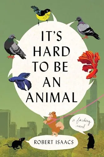 It's Hard to Be an Animal: A Novel
