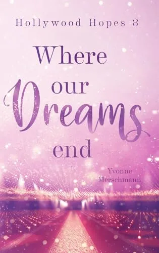 Where our Dreams end: Hollywood Hopes 3 (German Edition)