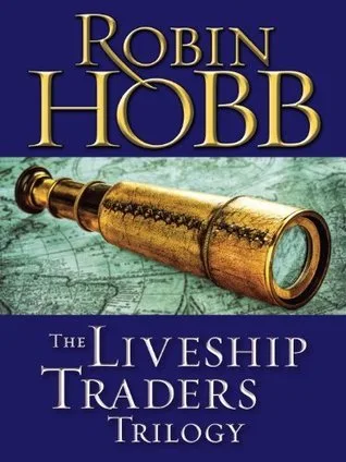 The Liveship Traders Trilogy (Liveship Traders, #1-3)