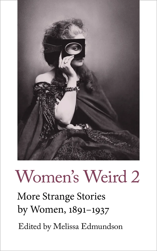 Women’s Weird 2: More Strange Stories by Women, 1891-1937