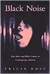 Black Noise: Rap Music and Black Culture in Contemporary America