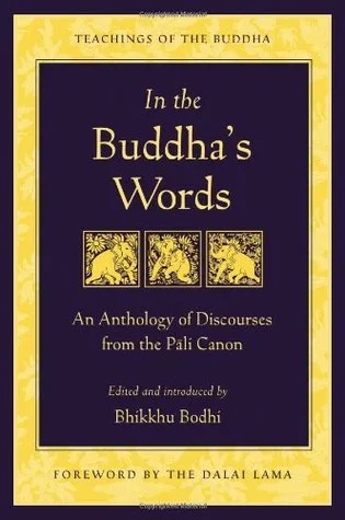 In the Buddha's Words: An Anthology of Discourses from the Pali Canon (The Teachings of the Buddha)