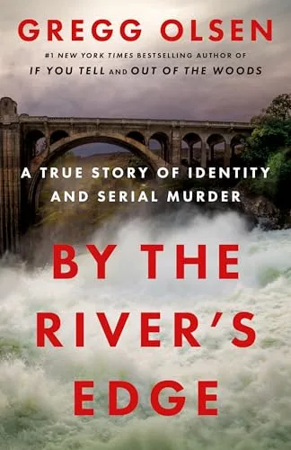 By the River's Edge: A True Story of Identity and Serial Murder