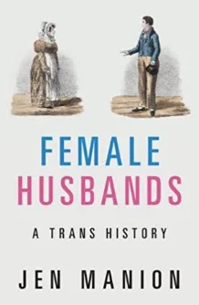 Female Husbands: A Trans History