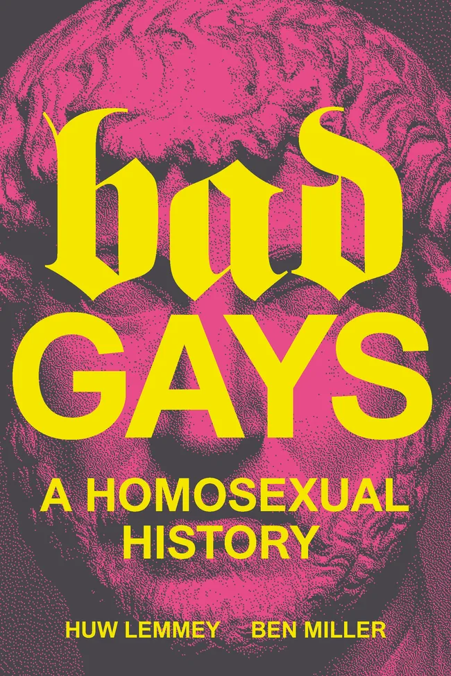 Bad Gays: A Homosexual History