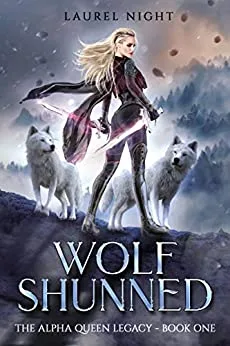 Wolf Shunned (The Alpha Queen Legacy, #1)