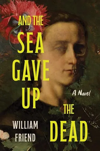 And the Sea Gave Up the Dead: A Novel