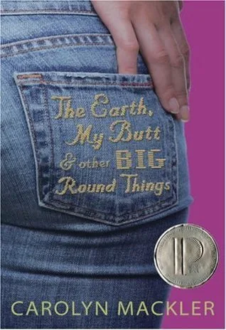 The Earth, My Butt, and Other Big Round Things (Virginia Shreves, #1)