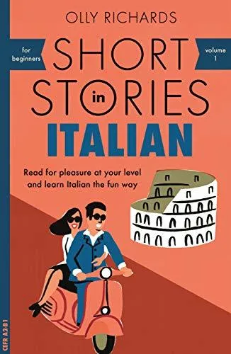 Short Stories in Italian for Beginners: Read for pleasure at your level, expand your vocabulary and learn Italian the fun way! (Readers Vol. 1) (Italian Edition)