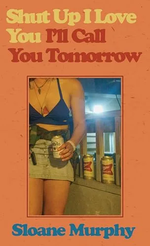 Shut Up, I Love You, I'll Call You Tomorrow: Stories