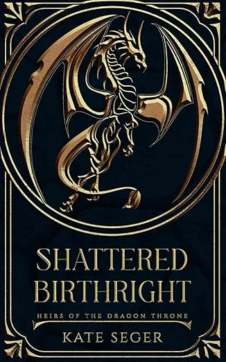 Shattered Birthright (Heirs of the Dragon Throne, #1)