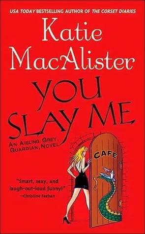 You Slay Me (Aisling Grey, #1)