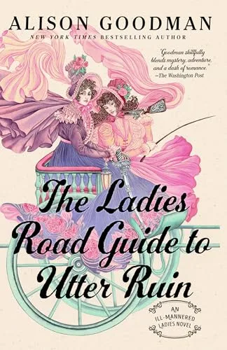 The Ladies Road Guide to Utter Ruin (The Ill-Mannered Ladies, #2)