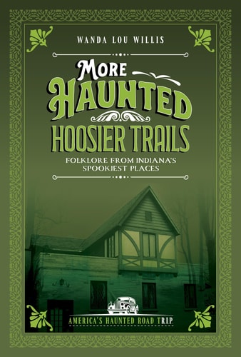 More Haunted Hoosier Tales Folklore from Indiana's Spookiest Places
