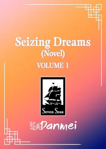 Seizing Dreams (Novel) Vol. 1