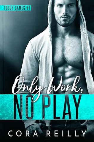 Only Work, No Play (Tough Games, #1)