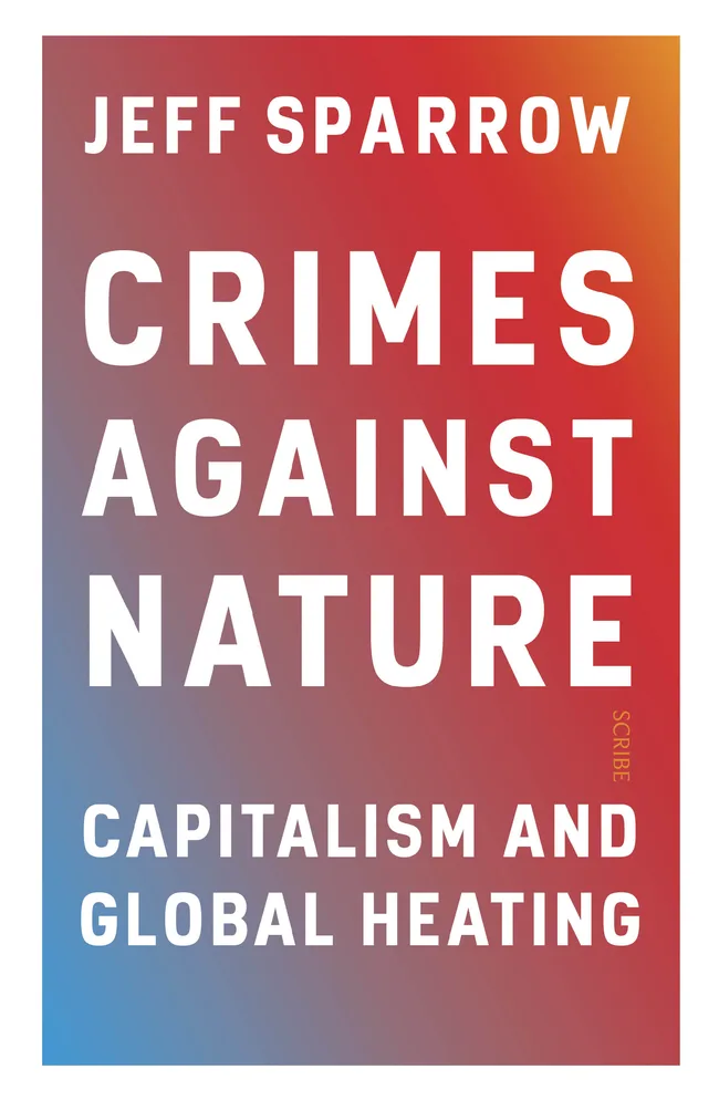 Crimes Against Nature: capitalism and global heating