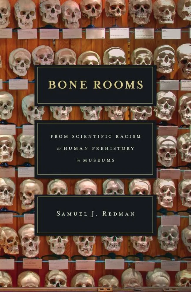 Bone Rooms: From Scientific Racism to Human Prehistory in Museums