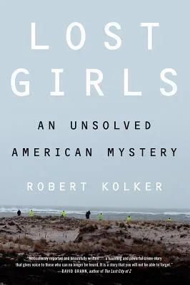 Lost Girls: The Unsolved American Mystery of the Gilgo Beach Serial Killer Murders