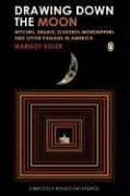 Drawing Down the Moon: Witches, Druids, Goddess-Worshippers, and Other Pagans in America