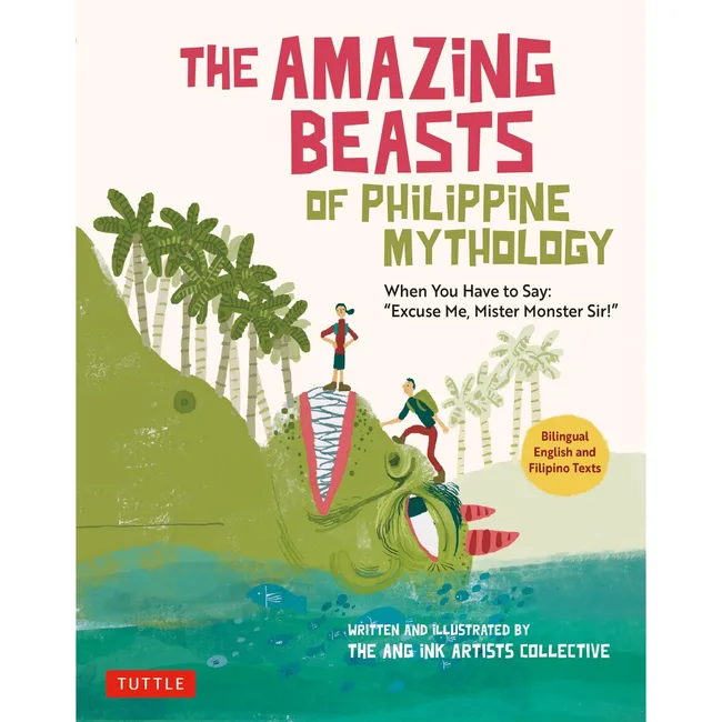 The Amazing Beasts of Philippine Mythology: When You Have to Say: "Excuse Me, Mister Monster Sir!" (Bilingual English and Filipino Texts)