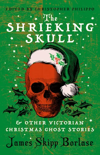 The Shrieking Skull & Other Victorian Christmas Ghost Stories