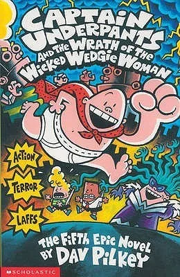Captain Underpants and the Wrath of the Wicked Wedgie Woman (Captain Underpants, #5)