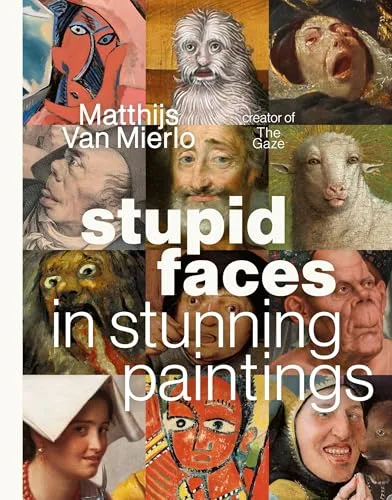 Stupid Faces in Stunning Paintings: A Serious Exploration of Art History’s Silliest Expressions