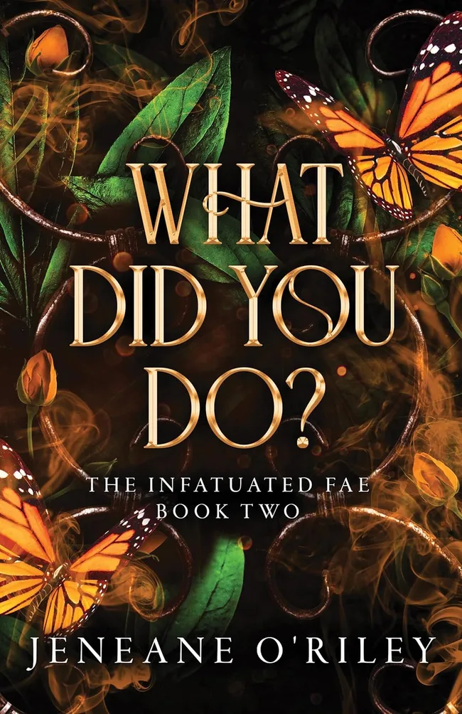 What Did You Do? (Infatuated Fae, #2)