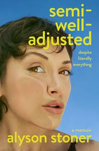 Semi-Well-Adjusted Despite Literally Everything: A Memoir