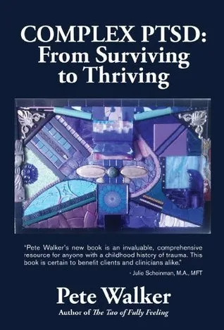 Complex PTSD: From Surviving to Thriving