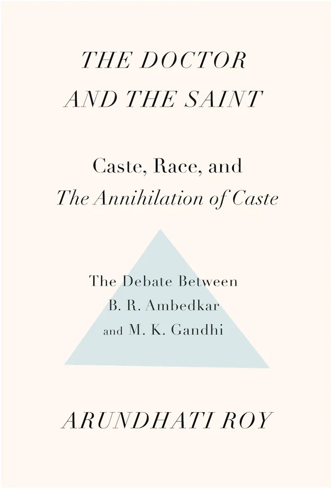 The Doctor and the Saint: The Ambedkar - Gandhi Debate